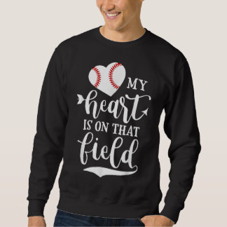 My Heart is on That Field Baseball Softball Mum Sweatshirt