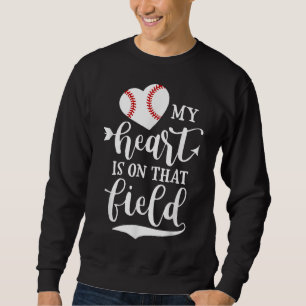 My Heart is on That Field Baseball Softball Mum Sweatshirt