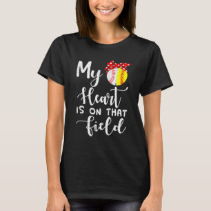 My Heart Is On That Field Baseball  Softball Mum T-Shirt