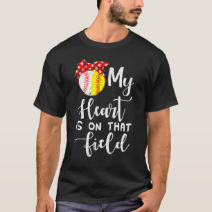 My Heart Is On That Field Baseball Softball Mum T-Shirt