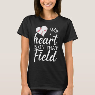 My Heart is on That Field Baseball T-Shirt