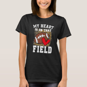 My Heart Is On That Field Football Mom Leopard T-Shirt