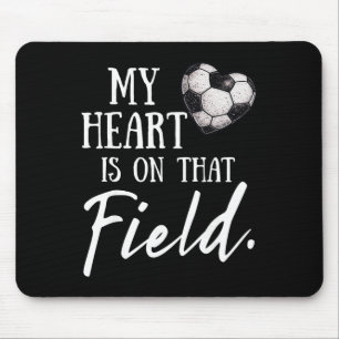 My Heart Is On That Field Funny Soccer Mum Mouse Pad