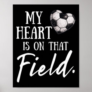 My Heart Is On That Field Funny Soccer Mum  Poster