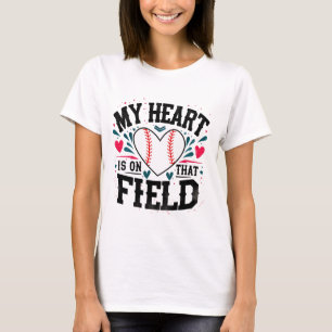 My Heart Is On That Field Shirt Baseball Tee