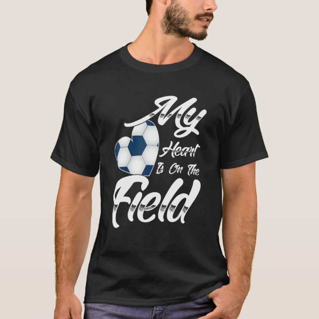 My Heart Is On That Field Soccer Athletic Mum Dad  T-Shirt (Front)