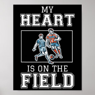 My Heart Is On That Field Soccer Byll Player Love Poster
