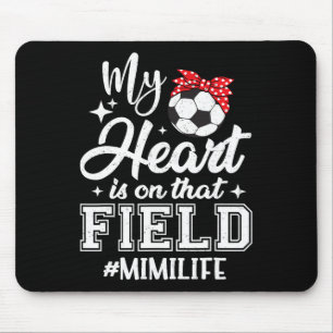My Heart Is On That Field Soccer Mimi Grandma Mouse Pad