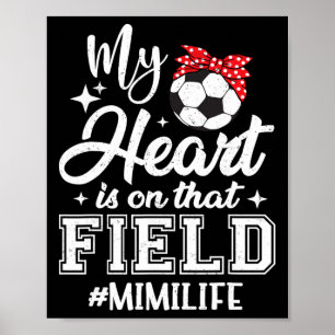 My Heart Is On That Field Soccer Mimi Grandma  Poster