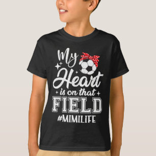 My Heart Is On That Field Soccer Mimi Grandma  T-Shirt