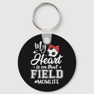 My Heart Is On That Field Soccer Mom Mothers Day Key Ring