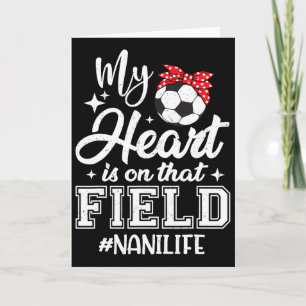 My Heart Is On That Field Soccer Nani Grandma Card