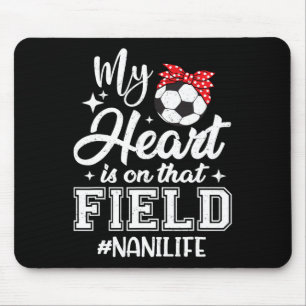 My Heart Is On That Field Soccer Nani Grandma  Mouse Pad
