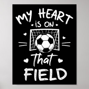 My Heart Is On That Field Soccer Player Fan Mum Gr Poster