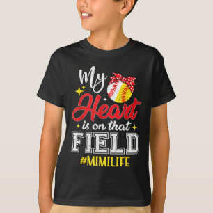 My Heart Is On That Field Softball Baseball Mimi T-Shirt