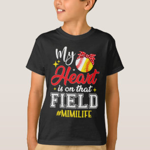My Heart Is On That Field Softbyll Bysebyll Mimi  T-Shirt