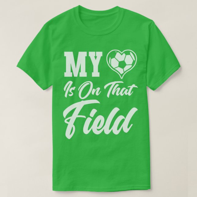 My Heart Is On That Field T-Shirt (Design Front)