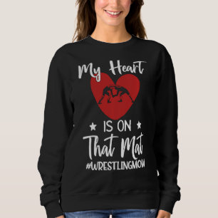 My Heart Is On That Mat Wrestling Mum Funny Gift S Sweatshirt