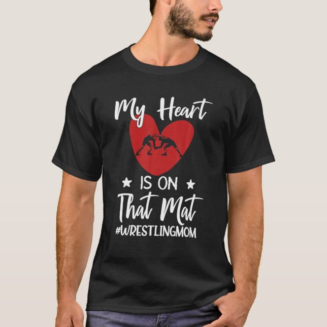 My Heart Is On That Mat Wrestling Mum Funny Gift T-Shirt (Front)