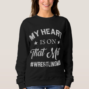 My Heart Is On That Mat Wrestling Mum Sweatshirt