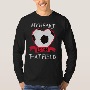 My Heart Is On That Soccer Field Men Women Kids 1 T-Shirt