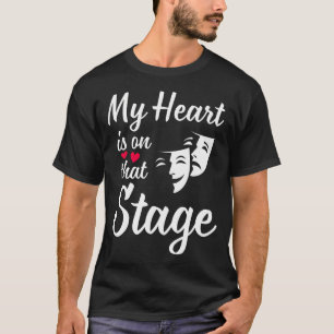 My Heart Is On That Stage Acting Actress Theatre L T-Shirt