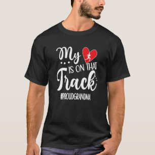 My Heart Is On That Track Proud Track Grandma T-Shirt