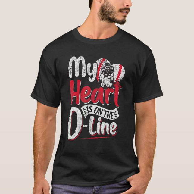 My Heart is on the D Line Defensive Football Linem T-Shirt (Front)