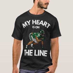 My Heart Is On The Line for football Offensive Lin T-Shirt