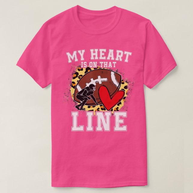 My Heart Is On The Line Offensive Lineman Football T-Shirt (Design Front)