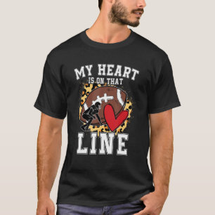 My Heart Is On The Line Offensive Lineman Football T-Shirt