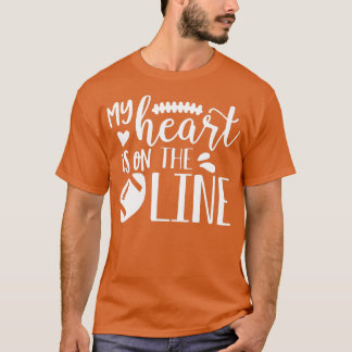 My Heart Is On The Line Offensive Lineman Football T-Shirt