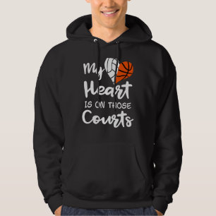 My Heart Is On Those Courts Volleyball Basketball Hoodie