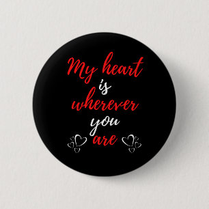 My Heart Is Wherever You Are 6 Cm Round Badge