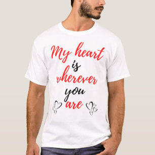 My Heart Is Wherever You Are Black T-Shirt