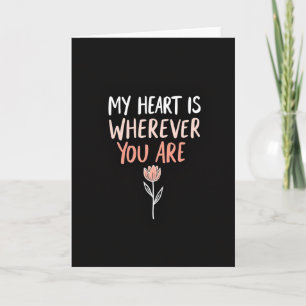 My Heart Is Wherever You Are Card