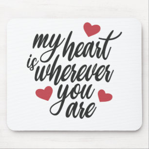 My Heart is Wherever You Are Valentine Mousepad
