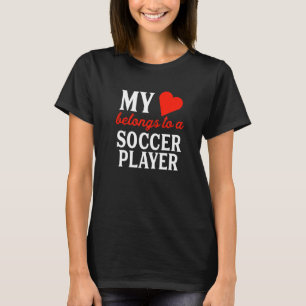 My Heart Love Belongs To A Soccer Player Fun Cute T-Shirt
