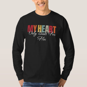 My Heart Only Beats For Her  1 T-Shirt