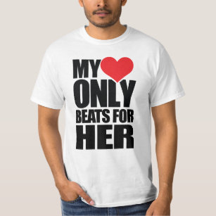 MY HEART ONLY BEATS FOR HER T-Shirt