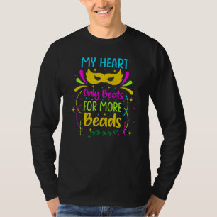My Heart Only Beats For More Beads Mardi Gras Para T-Shirt