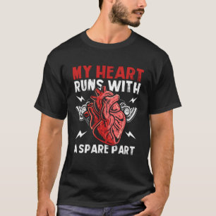 My Heart Runs With A Spare Part Open Heart Surgery T-Shirt