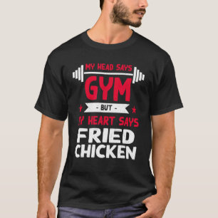 My Heart Says Fried Chicken  Workout Humour Gym T-Shirt