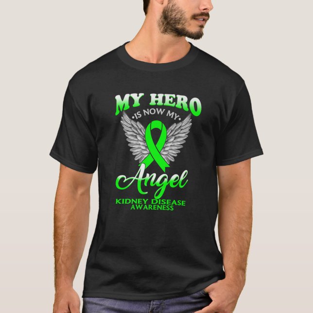 My Hero Is Now My Angel Kidney Disease Awareness T-Shirt (Front)