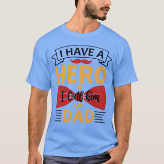 My Hero My Father Daddyhe Hero Of Life family T-Shirt
