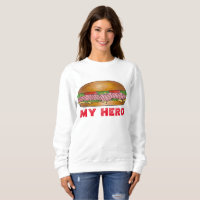 My Hero Submarine Sandwich Grinder Sub Sweatshirt