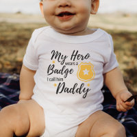 My Hero wears A badge I Call Him Daddy Cop Baby Ba