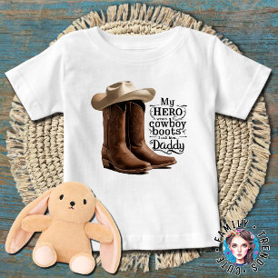 My Hero Wears Cowboy Boots, I Call Him Daddy Baby T-Shirt