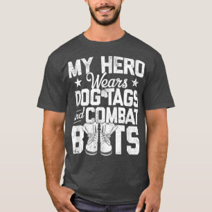 My Hero Wears Dog Tags and Combat Boots  T-Shirt