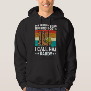 My Hero Wears Hunting Boots I Call Him Daddy Hunti Hoodie